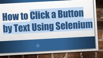 How to Click a Button by Text Using Selenium