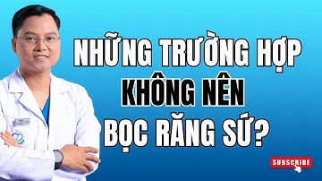 Những trường hợp không nên bọc răng sứ |Dr Cường Offical