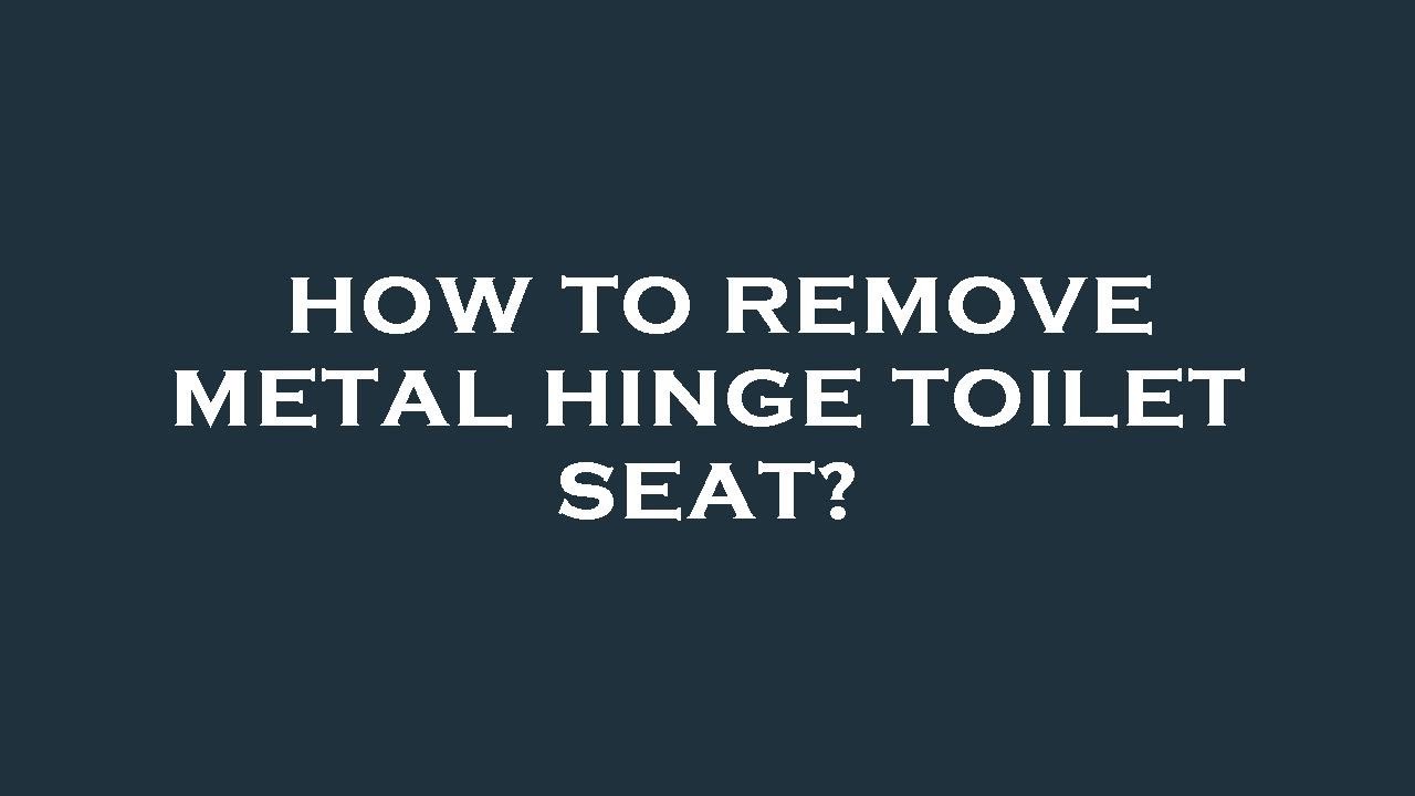 How to remove metal hinge toilet seat? - YouTube