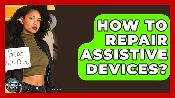 How To Repair Assistive Devices? - Your Disabled Truth