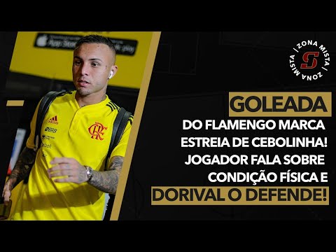 GOLEADA DO FLA MARCA ESRTREIA DE CEBOLINHA! JOGADOR FALA SOBRE CONDIÇÃO FÍSICA E DORIVAL O DEFENDE!