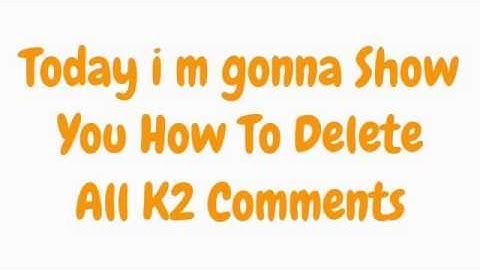 Delete All K2 Comments