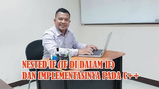 9. PENGGUNAAN NESTED IF (IF DI DALAM IF) PADA PEMROGRAMAN C++