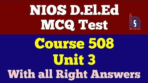 NIOS D.El.Ed: MCQ Test, Course 508, Unit 3, With all Right Answers