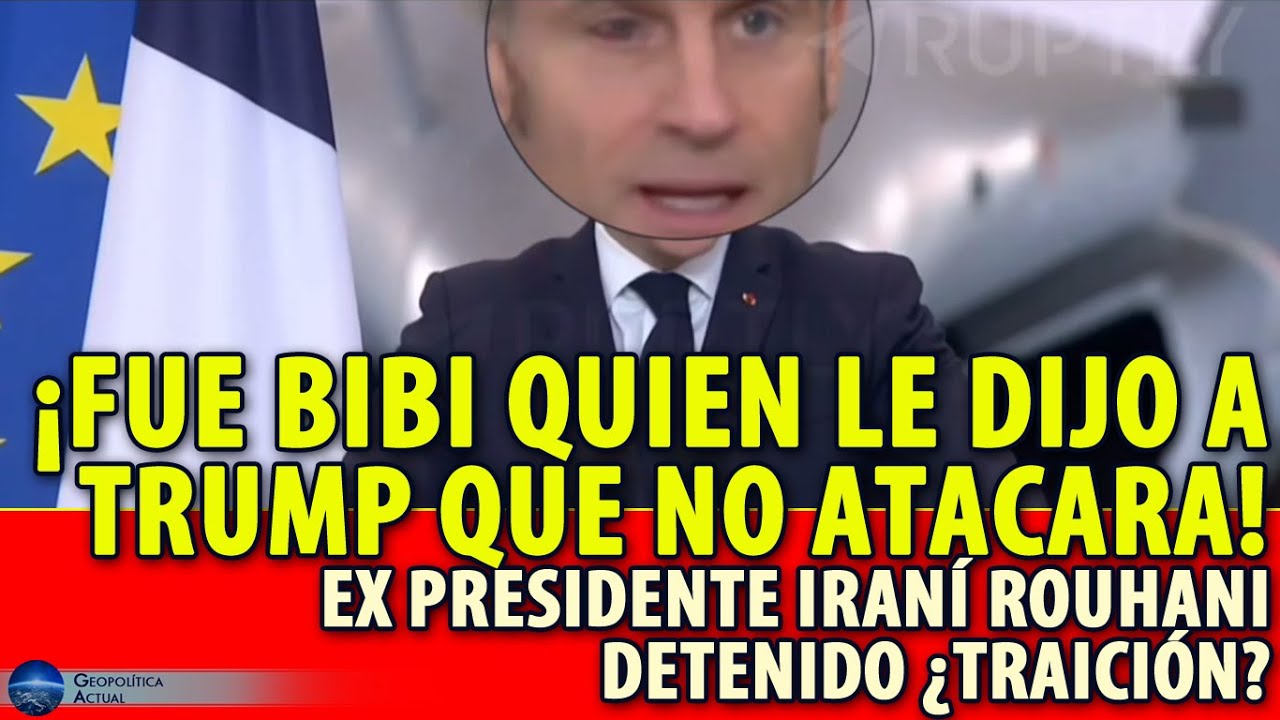 ¡FUE BIBI QUIEN LE DIJO A TRUMP QUE NO ATACARA! EX PRESIDENTE IRANÍ ROUHANI DETENIDO ¿TRAICIÓN?