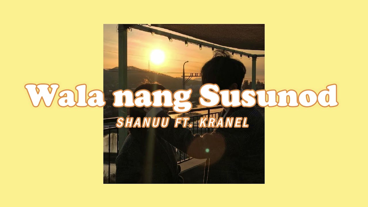 Wala nang Susunod - Shanuu ft. Kranel | Lyric Video