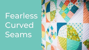 Take the Fear out of Curved Seams