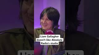 Liam Gallagher doesn’t like Absolute Radio’s Studio