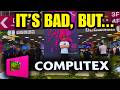 I Went to Computex...It Wasn't ALL Bad News