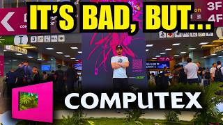 I Went to Computex...It Wasn't ALL Bad News
