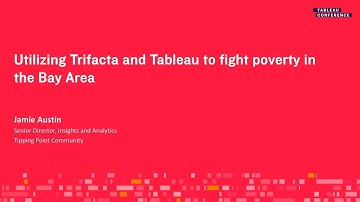 Trifacta | Utilizing Trifacta and Tableau to fight poverty in the Bay Area