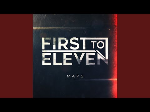 First to Eleven — Maps