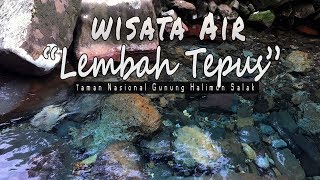 Wisata Air LEMBAH TEPUS | Taman Nasional Gunung Halimun Salak