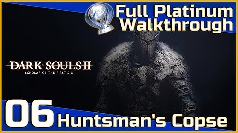 Dark Souls II Full Platinum Walkthrough - 06 - Huntsman