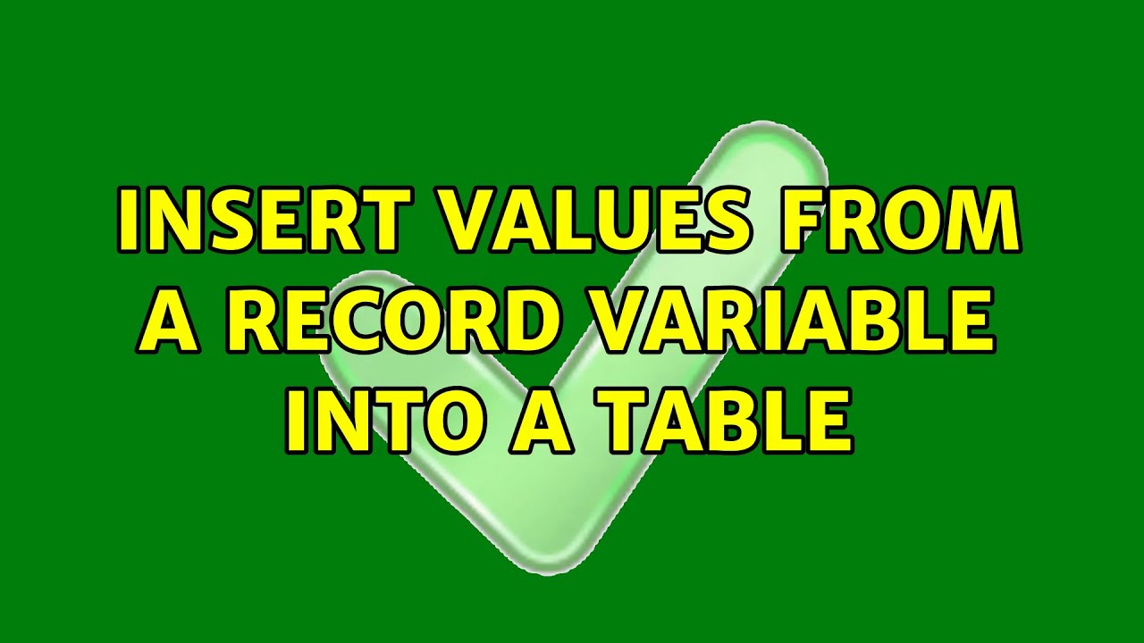 Insert values from a record variable into a table (3 Solutions!!) - YouTube