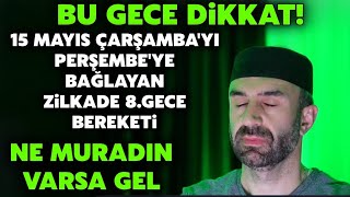 Bu Gece Dikkat 15 Mayıs Çarşambayı Perşembeye Bağlayan Zilkade 8Gece Bereketi Sübhanallah