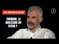 Thorium le nuclaire du futur   jeanchristophe de mestral