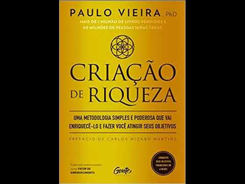 CRIAÇÃO DE RIQUEZA: Uma metodologia simples e poderosa que vai enriquecê-lo | PAULO VIEIRA