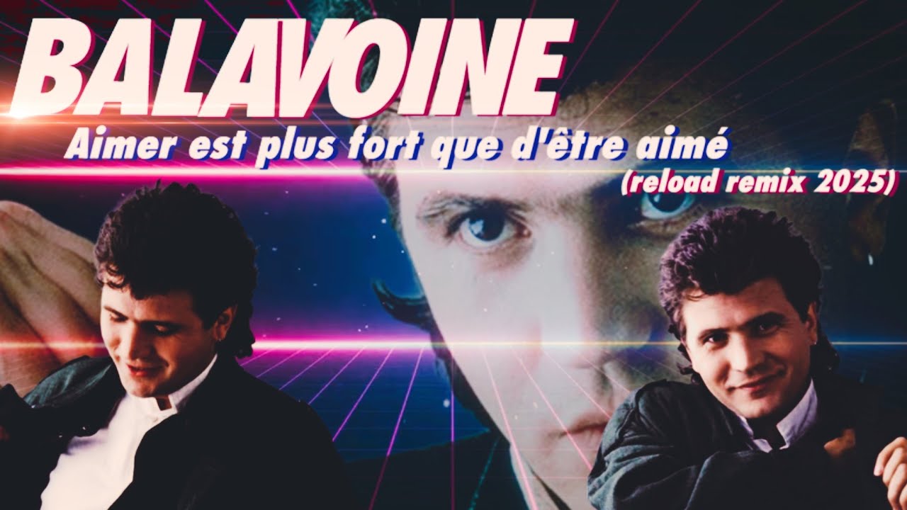 [1986] Daniel Balavoine / Aimer est plus fort que d'être aimé [Reload Remix 2025]