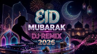 EID MUBARAK 2026 🎧 | Al-Eid DJ Remix 🌙🔥 | Best Eid Party Song