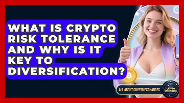 What Is Crypto Risk Tolerance And Why Is It Key To Diversification? - All About Crypto Exchanges