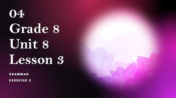 04 Grade 8 English Unit 8 Lesson 3 Grammar Exercise 2