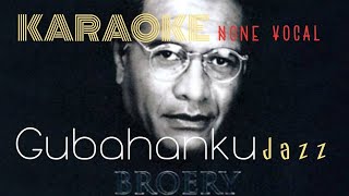 Gubahanku (Jazz) - Broery Marantika - Karaoke YouTube None Vocal