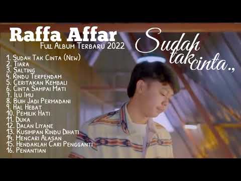 Sudah Tak Cinta - Raffa Affar full album terbaru 2022 @RAFFAAFFAR @DaftarPopuler
