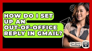 How Do I Set Up An Out-of-Office Reply In Gmail? - TheEmailToolbox.com