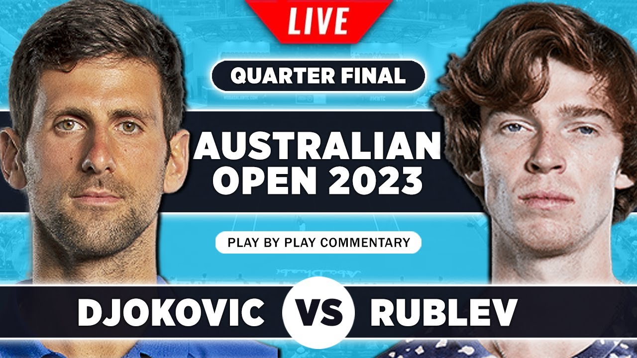 DJOKOVIC vs RUBLEV Australian Open 2023 Quarter Final Live Tennis Play-by-Play