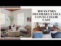 Ideas para decorar la sala con el color cafe