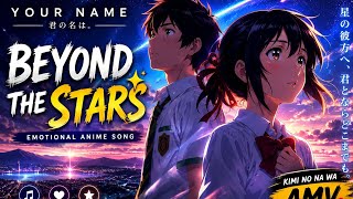 🌌 Your Name Anime Song – “Beyond the Stars” 💔 Emotional Love Story AMV | Kimi no Na wa AMV | #taki