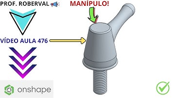 Aula 476 - Exercício 468 _ Modelamento do Manípulo com Rosca Externa no Onshape