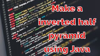 Learn How to Generate Inverted Half Pyramid Pattern in Java