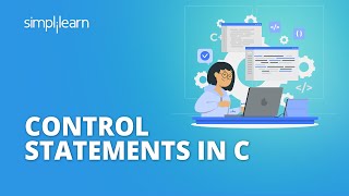 Control Statements In C Explained | Types Of Control Statements In C | C Programming | Simplilearn