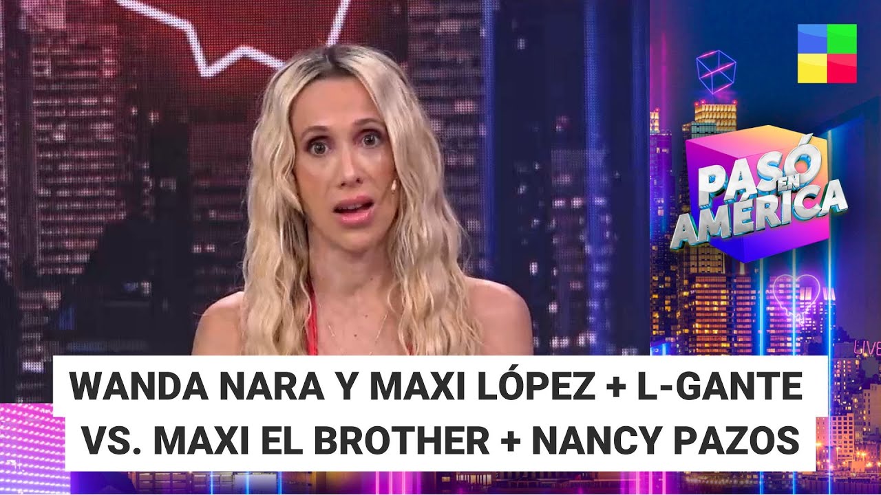 Wanda Nara y Maxi López + L-Gante vs. Maxi el Brother 