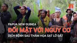 PAPUA NEW GUINEA ĐỐI MẶT VỚI NGUY CƠ DỊCH BỆNH SAU THẢM HỌA SẠT LỞ ĐẤT | VTC9