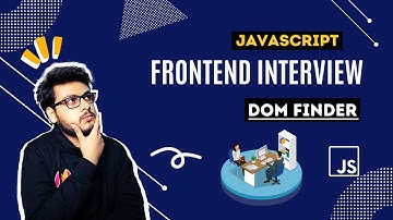Q2 DOM Finder | Google Frontend Interview Question | Javascript Questions for Interviews