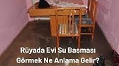 ruyada evi su basmasi ne anlama gelir youtube