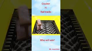 Rail tracks VS Crusher  !  Who will win  ?  Do you know  ?