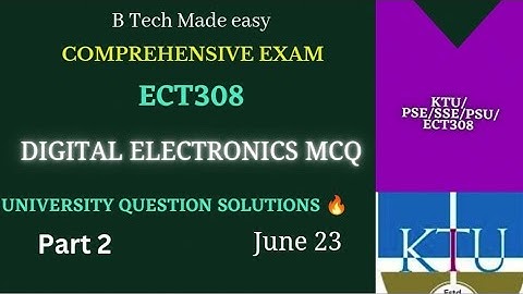 Comprehensive exam ECT308 KTU JUNE 2023 Detailed solution Part 2 Digital Electronics/Circuits/ MCQ 🔥