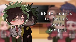 BNHA reacts to Deku's past. || angst. || pt. 1/?? || warnings in desc.!