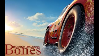 Imagine Dragon ~ Bones || Cars 3