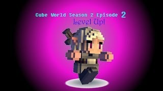Cube World Season 2 Episode 2 :: Level Up!