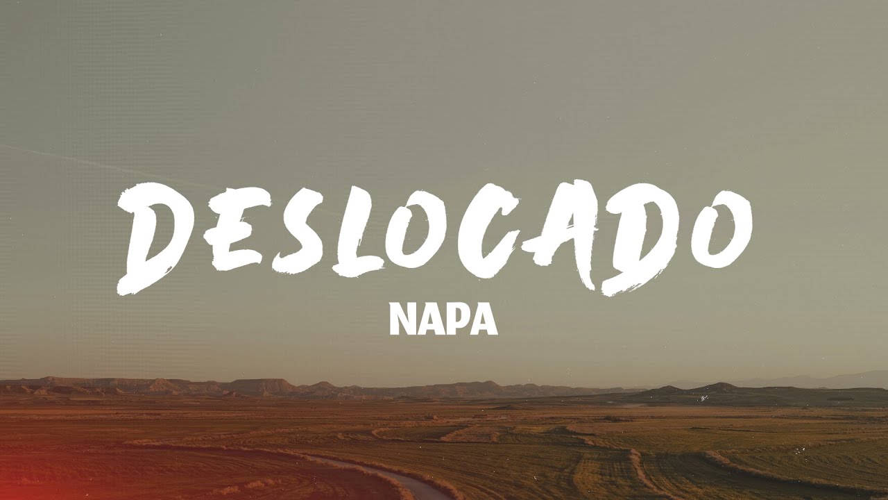 NAPA - Deslocado (Lyrics) NAPA - Deslocado (Lyrics)
