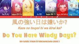 White Ryu(ホワイト竜) - Do You Hate Windy Days?(Franchouchou cover) |Zombie Land Saga| LYRICS|Kan/Rom/Eng