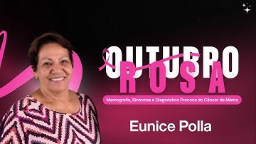 OUTUBRO ROSA: Prevenção, Diagnóstico e a Luta Contra o Câncer de Mama | Podcast com Eunice Polla