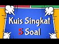 Kuis Singkat!!! 5 Soal Pengetahuan Umum