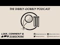 Dibbly dobbly podcast  podcast update