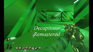 Decapitator 2 Remastered Black Ops III Custom Zombies